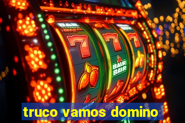 truco vamos domino